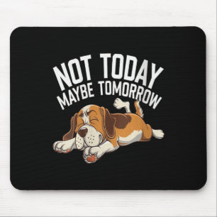 Womens Not Today Maybe Tomorrow Funny Lazy Dog Sle Mouse Pad