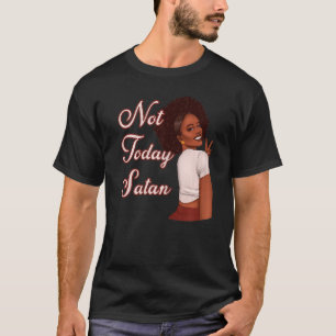 Womens Not Today Satan With African American Woman T-Shirt