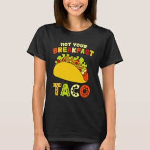 Womens Not Your Breakfast Taco T-Shirt