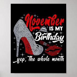 Womens November Is Birthday The Whole Month Funny Poster