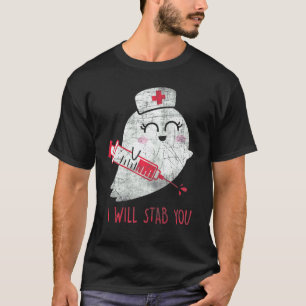 Womens Nurse Ghost I Will Stab You Halloween T-Shirt