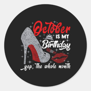 Womens October Is Birthday The Whole Month Funny Classic Round Sticker