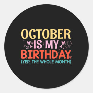Womens October Is Birthday The Whole Month Funny Classic Round Sticker
