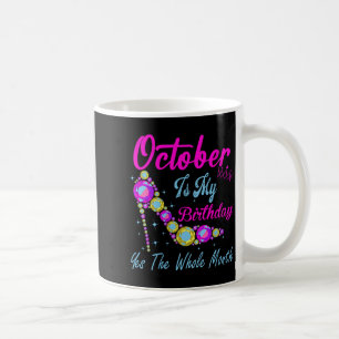 Womens October Is Birthday The Whole Month Funny Coffee Mug