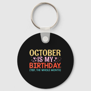 Womens October Is Birthday The Whole Month Funny Key Ring