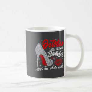 Womens October Is My Birthday The Whole Month Funn Coffee Mug