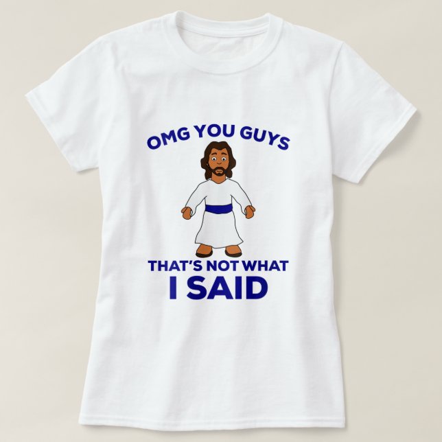 Womens OMG Guys That Is Not What I Said Funny Chri T-Shirt (Design Front)