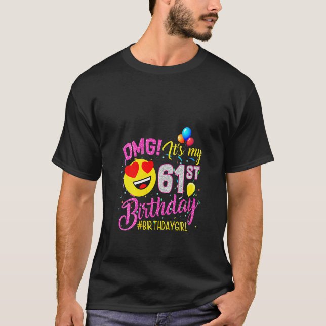 Womens Omg It's My 61st Birthday Girl  61 Years Ol T-Shirt (Front)
