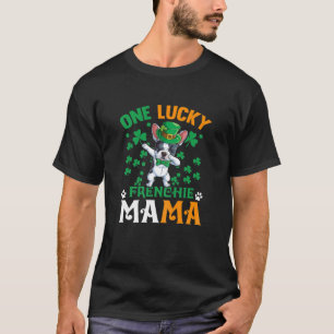 Womens One Lucky Dog Mama Dabbing Frenchie Mom St T-Shirt