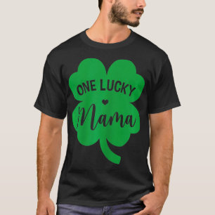 Womens One Lucky Mama Shamrock Four Leaf Clover St T-Shirt