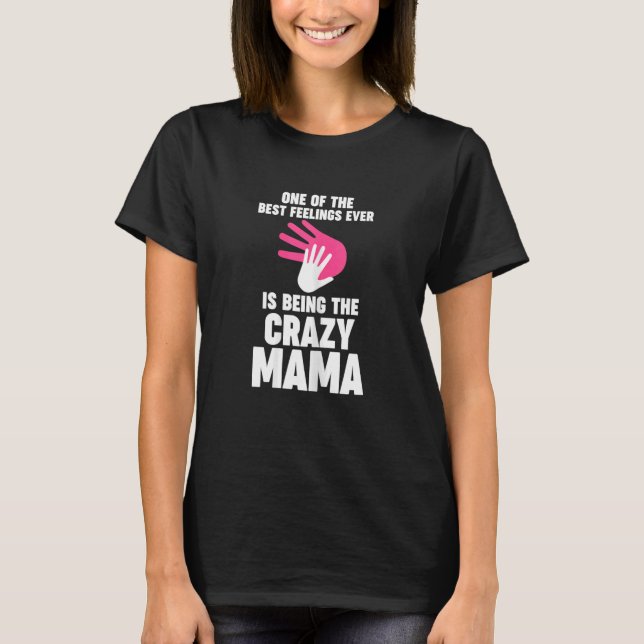 Womens one of best feelings ever is being crazy ma T-Shirt (Front)
