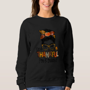 Womens One Thankful Pre K Teacher Messy Bun Fall T Sweatshirt
