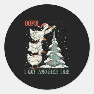 Womens Oops I Got Another Tree Merry Goosemas Sill Classic Round Sticker