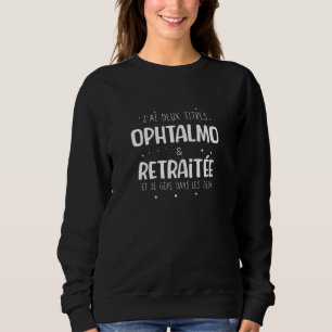 Womens ophthalmo retired   woman retirement sweatshirt