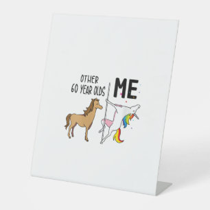 Womens Other Unicorn 60 Year Olds Birthday And Me Pedestal Sign