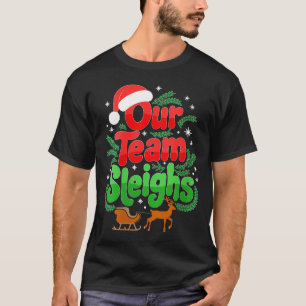 Womens Our Team Sleighs Christmas Reindeers Santa' T-Shirt