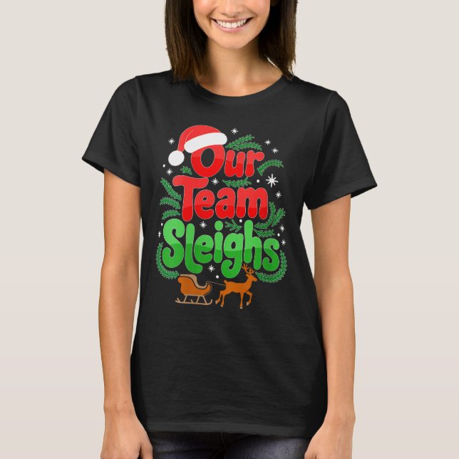 Womens Our Team Sleighs Christmas Reindeers Santa' T-Shirt (Front)