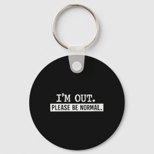 Womens Out Be Normal Funny Sarcastic Humour Quote Key Ring