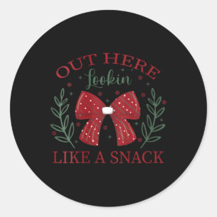 Womens Out Here Lookin Like A Snack Funny Christma Classic Round Sticker