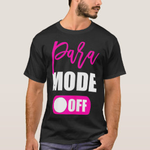 Womens Para Mode Off Last Day of School Paraprofes T-Shirt