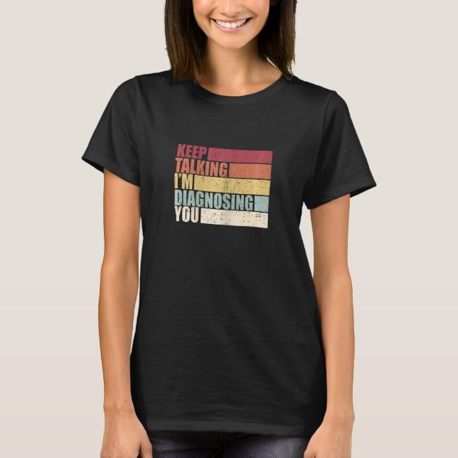 Womens Pathologist Retro Keep Talking Im Diagnosin T-Shirt (Front)