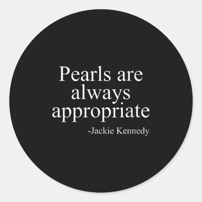Womens Pearls Are Always Appropriate Jackie Kenned Classic Round Sticker (Front)
