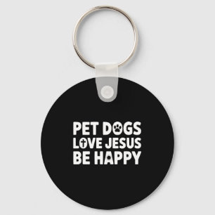 Womens Pet Dogs Love Jesus Be Happy Key Ring