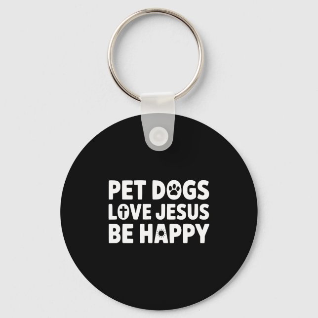 Womens Pet Dogs Love Jesus Be Happy  Key Ring (Front)