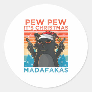 Womens Pew Pew It's Christmas Madafakas Classic Round Sticker