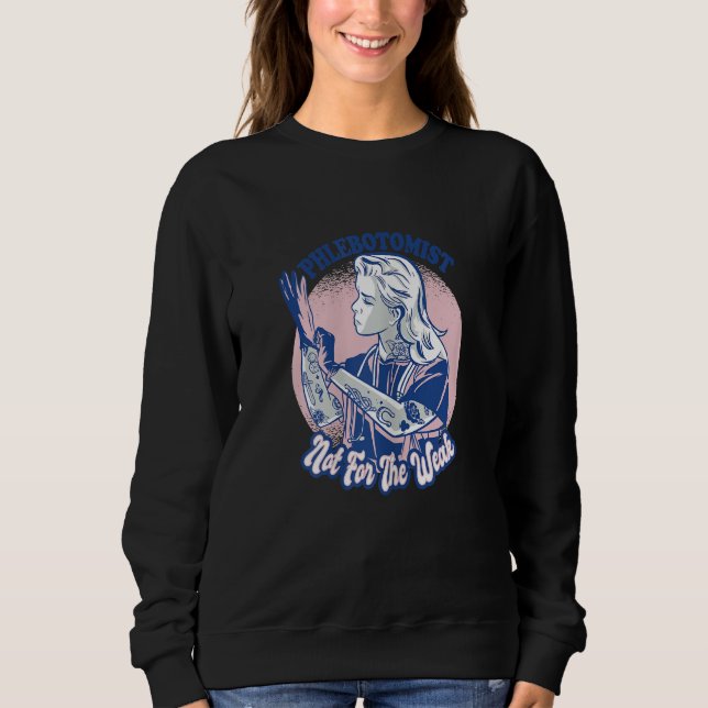 Womens Phlebotomist Phlebotomy Quote 1 Sweatshirt (Front)