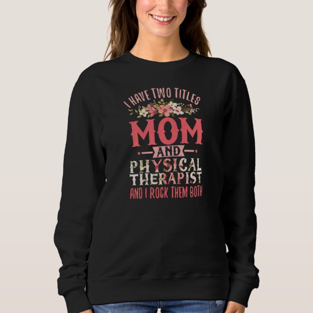 Womens Physical Therapy  Mother Physio Mom Physica Sweatshirt (Front)