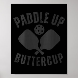 Womens pickle-ball lover funny paddle up buttercup poster