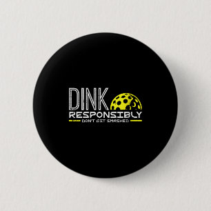 Womens pickleball dink responsibly funny pickle 6 cm round badge