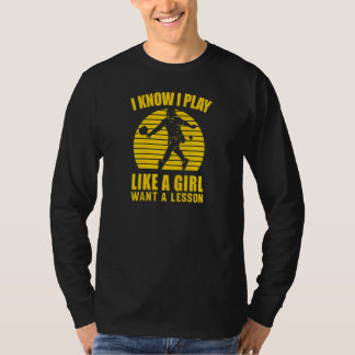 Womens Pickleball Player I Play Like A Girl Want T-Shirt