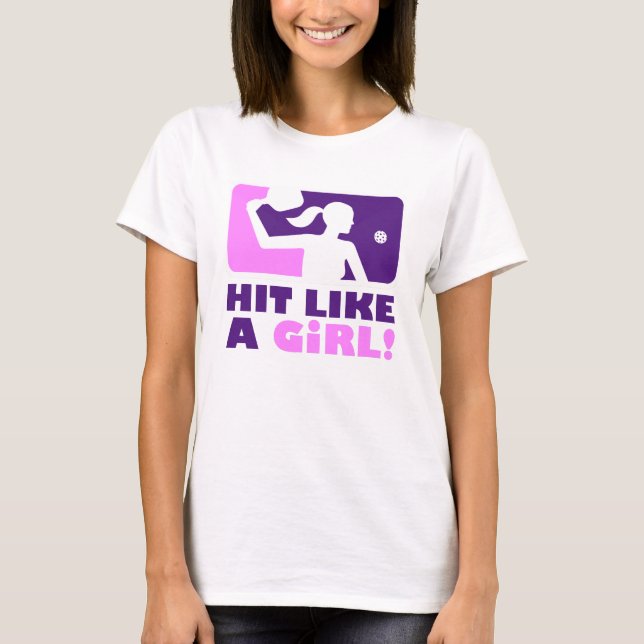 Women's Pickleball T-shirt: "HIT LIKE A GIRL!" T-Shirt (Front)