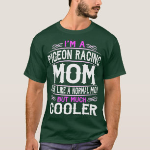 Womens Pigeon Racing Mum Cute Sporting Mum Gift T-Shirt
