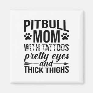 Womens Pitbull Mum With Tattoos Pretty Eyes Thick Magnet