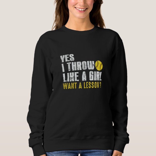 Womens Pitchers  Softball I Throw Like A Girl Base Sweatshirt (Front)