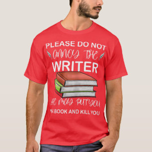 Womens please do not annoy the writer she may put T-Shirt