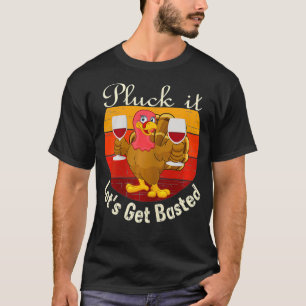 Womens Pluck It Let's Get Basted a Funny Thanksgiv T-Shirt
