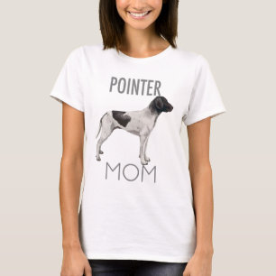 Womens Pointer Mom Dog tee shirt Tshirt