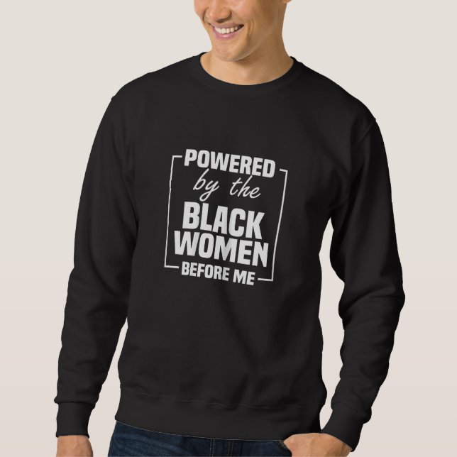 Womens Powered By The Black Women Before Me Black  Sweatshirt (Front)