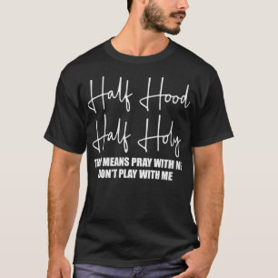 Womens Pray With Me Half Hood Half Holy t shirt VN