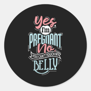 Womens Pregnant Baby Shower Quote. Don't Touch My  Classic Round Sticker