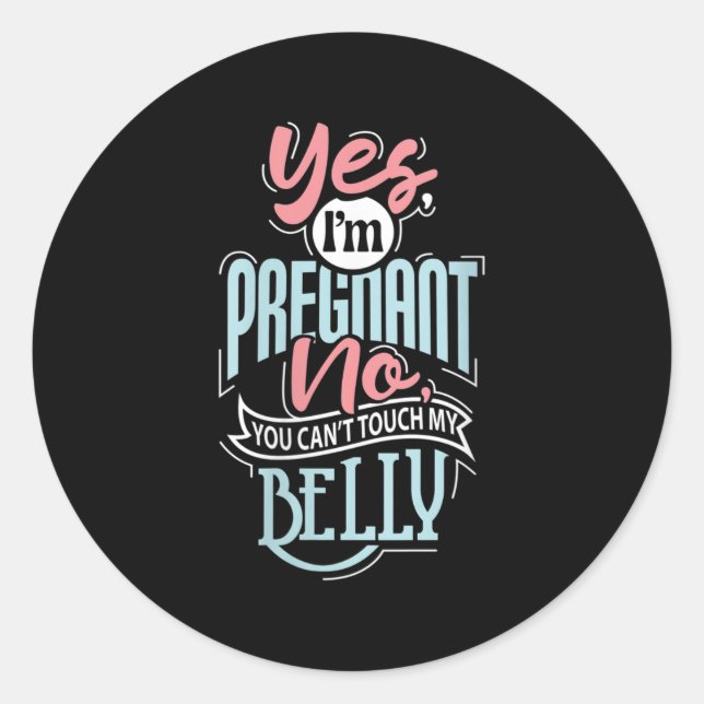Womens Pregnant Baby Shower Quote. Don't Touch My  Classic Round Sticker (Front)