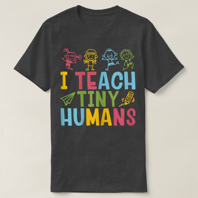Womens Preschool Teacher I Teach Tiny Humans  T-Shirt (Design Front)