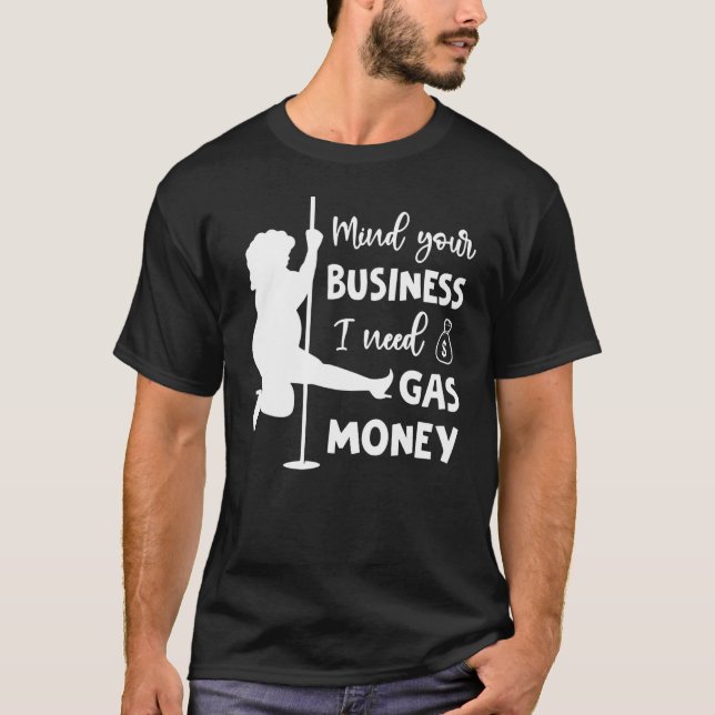   Womens Prices Mind Your Business I Need Gas Mone T-Shirt (Front)