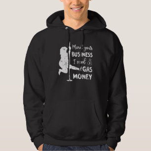 Womens Prices Mind Your Business I Need Gas Money Hoodie