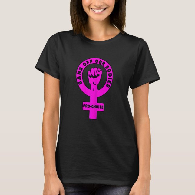 Womens Pro Choice Bans Off Our Bodies T-Shirt (Front)