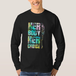 Womens Pro Choice Her Body Her Choice Reproductive T-Shirt
